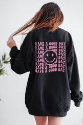 Have a good day Sweatshirt
